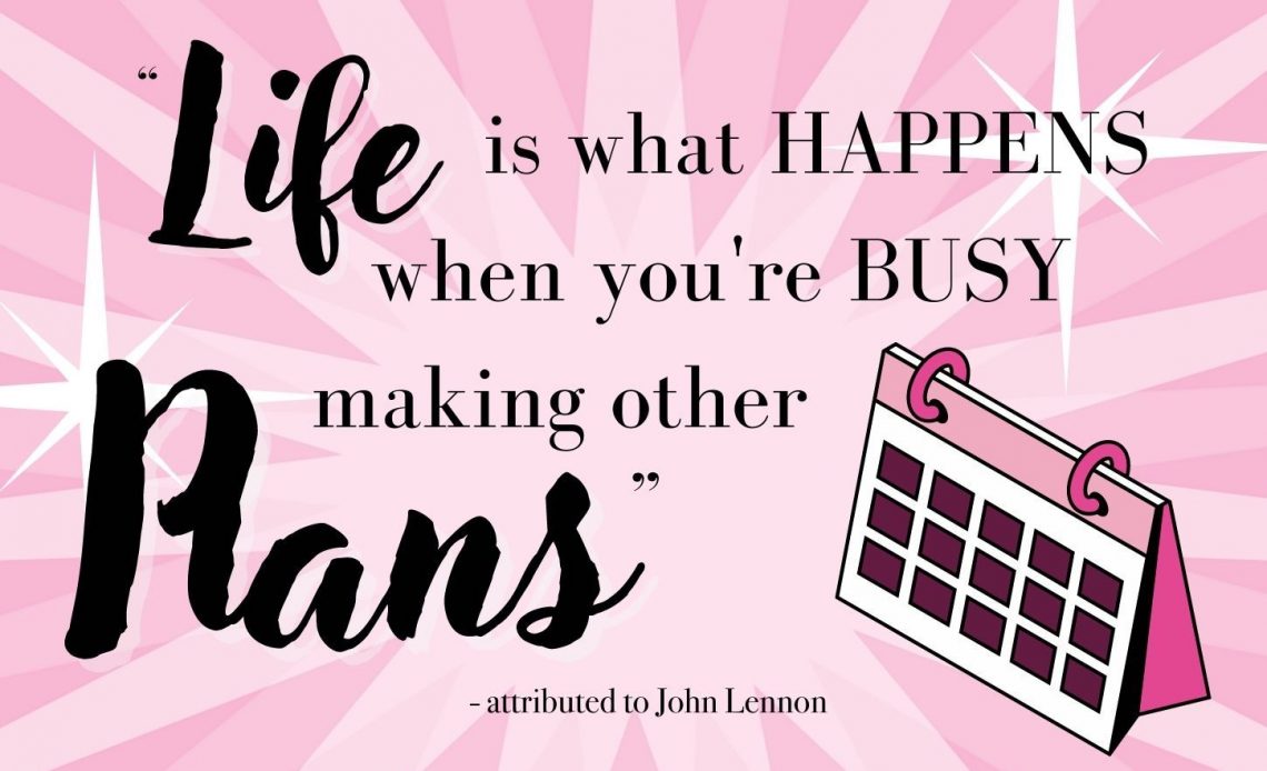 This is a pink image that says Life is what happens when you are busy making other plans