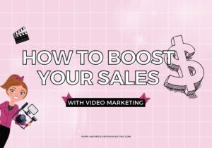 how to boost your sales with video marketing