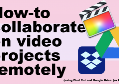 how-to-collaborate-on-video-projects-remotely-using-final-cut-pro-x-and-google-drive-video-marketing